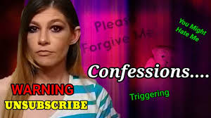 Confessions I Have To Get Off My Chest!