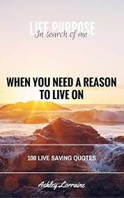The beauty of someone saying they are there for you. When You Need A Reason To Live On Life Purpose In Search Of Me Kindle Edition By Lorraine Ashley Religion Spirituality Kindle Ebooks Amazon Com