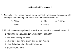 Etika menurut bahasa ialah budi pekerti, atau moralitas kita dalam berprilaku, yang berarti bahwa etika. Soal Dan Jawaban Uts Etika Profesi Masnurul