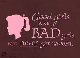 View production, box office, & company info. Quotes About Bad Girls 65 Quotes
