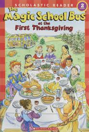 The first thanksgiving was nothing like what you were taught most americans were taught a cartoonish version of the first thanksgiving, but the history of the pilgrims and indians was far more. The Magic School Bus At The First Thanksgiving Scholastic Reader Level 2 Joanna Cole Carolyn Bracken 9780439899352 Amazon Com Books
