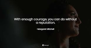With Enough Courage You Can Do Wi Margaret Mitchell Quotes Pub