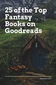 25 Of The Top Fantasy Books On Goodreads Top Fantasy Books Goodreads Books Fantasy Books