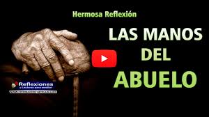 Las Manos Del Abuelo Reflexiones Cristianas Video