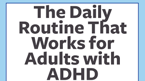 The Daily Routine That Works For Adults With Adhd