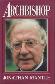 Archbishop: The Life and Times of Robert Runcie. Jonathan Mantle.