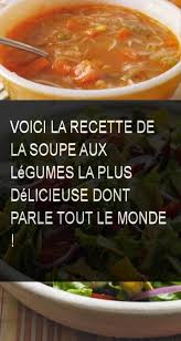Voici La Recette De La Soupe Aux Legumes La Plus Delicieuse Dont Parle Tout Le Monde Legume Soupe Recette Monde Recipes Delicious Vegetables Soup Recipes
