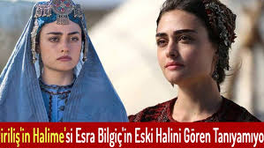 Hayatlarımıza halime sultan olarak girdi. Dirilis In Halime Si Esra Bilgic In Eski Halini Goren Taniyamiyor
