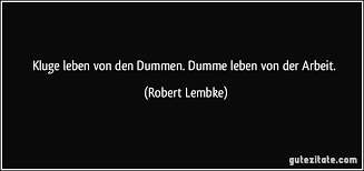 Kluge Leben Von Den Dummen Dumme Leben Von Der Arbeit