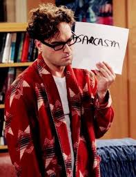 SHELDON: There's such a thing as a sarcasm sign?" LEONARD ...