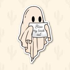 Funny Ghost Blow My Back Out Sticker – Saguaro Sunset Studio, LLC.