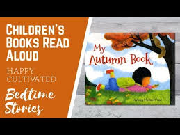 My Autumn Book Read Aloud Fall Books For Kids Children S Books Read Aloud Youtube In 2020 Fallen Book Kids Reading Books Online Books For Kids