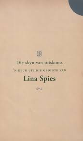 Hier volg die gedigte van 'n vyftal van daardie digters. Die Skyn Van Tuiskoms N Keur Uit Die Gedigte Van Lina Spies Afrikaans Edition Ebook Spies Lina Amazon Co Uk Kindle Store