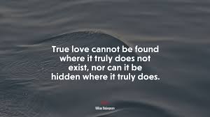 672310 True Love Cannot Be Found Where It Truly Does Not Exist Nor Can It Be Hidden Where It Truly Does William Shakespeare Quote 4k Wallpaper Mocah Hd Wallpapers