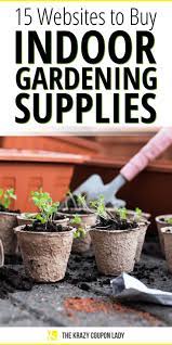 Indoor Gardening 15 Places To Get Garden Supplies Online Gardening Supplies Garden Supplies Growing Vegetables