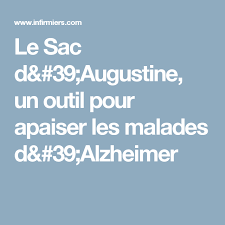Le Sac D Augustine Un Outil Pour Apaiser Les Malades D Alzheimer Malades Activites Cognitives Animation Maison De Retraite