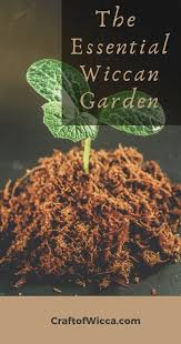 The Essential Wiccan Garden Design Supplies And More Craft Of Wicca In 2020 Wiccan Witchy Garden Wicca Herbs
