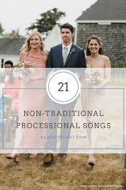 21 Fun Unique And Non Traditional Processional Songs A Sweet Start Processional Wedding Songs Processional Songs Wedding Processional