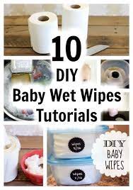 10 Baby Wet Wipes You Can Make At Home In 2020 Diy Baby Stuff Wet Wipes Diy Wipes Diy