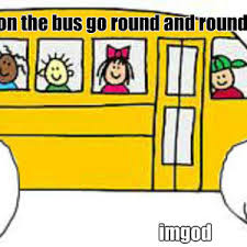 The Feels On The Bus Go Round And Round By Imgod Meme Center