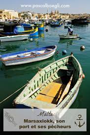 Malte Marsaxlokk Son Port Et Ses Pecheurs Malte Ile De Malte Recit De Voyage