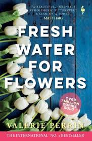 Check spelling or type a new query. Fresh Water For Flowers By Valerie Perrin Hildegarde Serle Waterstones