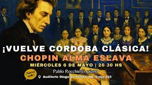 La Secretaría de Extensión de la FCEFyN UNC a través de su Dirección de Cultura invita al concierto llamado CHOPIN Y EL ALMA ESLAVA que brindará el eximio pianista Pablo Rocchietti en