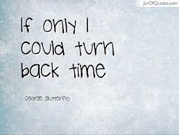 Quotable quotes wisdom quotes quotes to live by me quotes motivational quotes inspirational quotes contentment quotes friend quotes jesus quotes. Quotes About Turn Back Time 38 Quotes