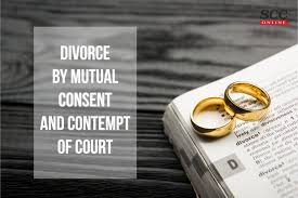 Divorce by Mutual Consent and Contempt of Court | SCC Blog