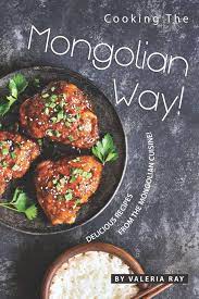 All the recipes i consulted were full of brown sugar, sometimes upwards of 1/2 a cup. Cooking The Mongolian Way Delicious Recipes From The Mongolian Cuisine Ray Valeria Amazon De Bucher