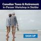 Canadian Taxes and Retirement: In person workshop event image