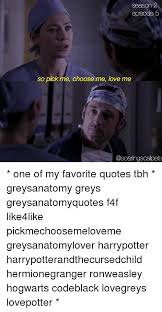 Love me quotes › into you like a train. Season 2 Episode 5 So Pick Me Choose Me Love Me Csoaringscalpels One Of My Favorite Quotes Tbh Greysanatomy Greys Greysanatomyquotes F4f Like4like Pickmechoosemeloveme Greysanatomylover Harrypotter Harrypotterandthecursedchild Hermionegranger