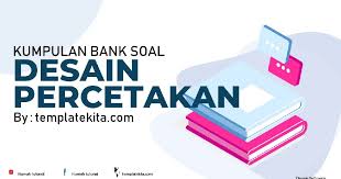 Maybe you would like to learn more about one of these? Kumpulan Soal Bank Soal Kelas 11 Desain Grafis Percetakan Templatekita Com