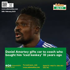 Daniel Amartey gifts car to coach who bought him 'iced kenkey' 10 years  ago. https://www.adomonline.com/daniel-amartey -gifts-car-to-coach-who-bought-him-iced-kenkey-10-years-ago/