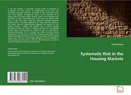 Systematic and nonsystematic risks are pervasive concepts in the cfa curriculum and understanding them is critical to portfolio management concepts. Systematic Risk In The Housing Markets 978 3 639 06822 1 363906822x 9783639068221 By Voicu Cristian