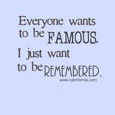 Famous Quotes About Being Remembered Quotesgram