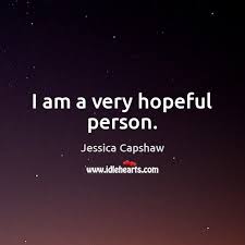 I Am A Very Hopeful Person Idlehearts