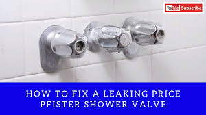 How To Fix A Leaking Price Pfister Shower Valve Shower Valve Bathtub Faucet Faucet Handles