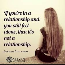 If You Re In A Relationship And You Still Feel Alone Then It S Not A Relationship Successful Marriage Tips Marriage Tips Alone In Marriage