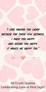 50 Crush Quotes Celebrating Love At First Sight Crush Quotes Good Relationship Quotes Cute Crush Quotes