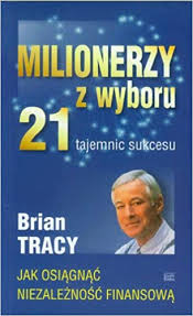 Check spelling or type a new query. Milionerzy Z Wyboru 21 Tajemnic Sukcesu Jak Osiagnac Niezaleznosc Finansowa Tracy Brian Amazon De Bucher