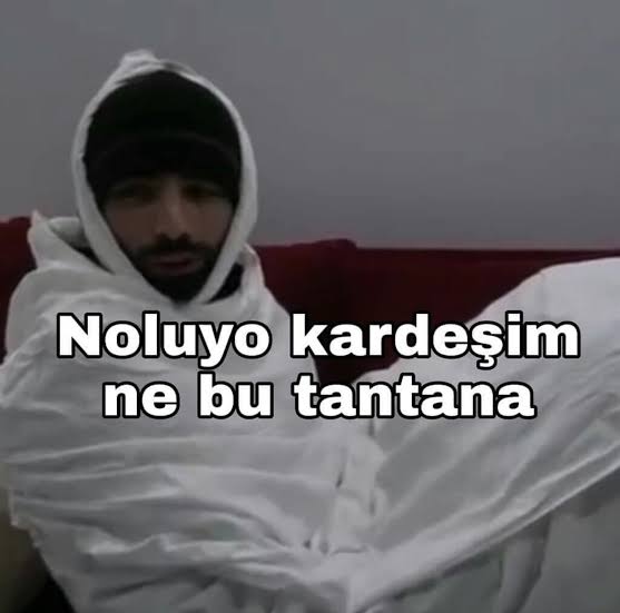 noluyo kardeşim ne bu tantana ile ilgili görsel sonucu