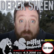 Derek Sheen at SPiFFY SQUiRREL Comedy Show (The East Room) 4/3/2016