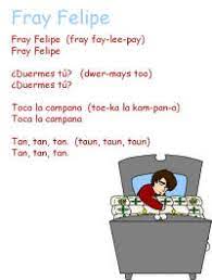 I needed to learn to sing to my kids in spanish, and had to learn all the poems, fingerplays, and songs in spanish that i could. Fray Felipe Brother Philip Song