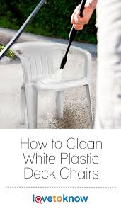 How To Clean White Plastic Deck Chairs Lovetoknow Outdoor Plastic Chairs Clean Outdoor Furniture Plastic Garden Chairs