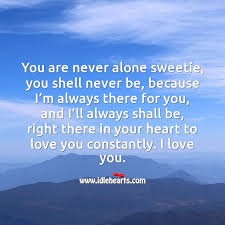 I Ll Always Shall Be Right There In Your Heart To Love You Idlehearts
