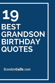 Birthday Message For My Son Turning 19 19 Best Grandson Birthday Quotes Grandson Birthday Quotes Grandson Birthday Birthday Verses For Cards