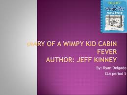 Check spelling or type a new query. Ppt Diary Of A Wimpy Kid Cabin Fever Author Jeff Kinney Powerpoint Presentation Id 2763453