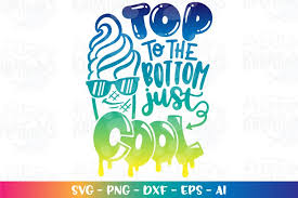 Download Summer Svg Ice Cream Sunglasses Top To The Bottom Just Cool 1293796 Hand Lettered Design Bundles