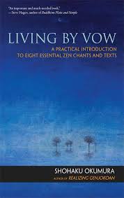 Living by Vow: A Practical Introduction to Eight Essential Zen Chants and  Texts: 9781614290100: Okumura, Shohaku, Ellison, Dave: Books